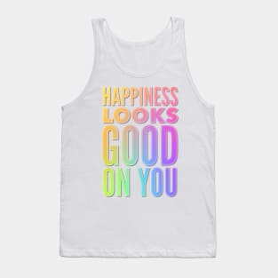 Happiness Looks Good On You Tank Top